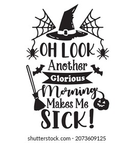 oh look another glorious morning makes me sick logo inspirational positive quotes,motivational,typography,lettering design