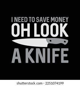 Oh Look A Knife Makers Bladesmith funny t-shirt design