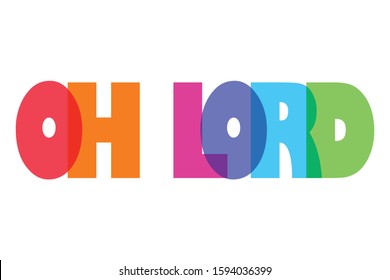 OH Lord colorful lettering typographic vector design of word Oh Lord on white background