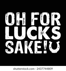 Oh for lucks sake st. patrick's day
