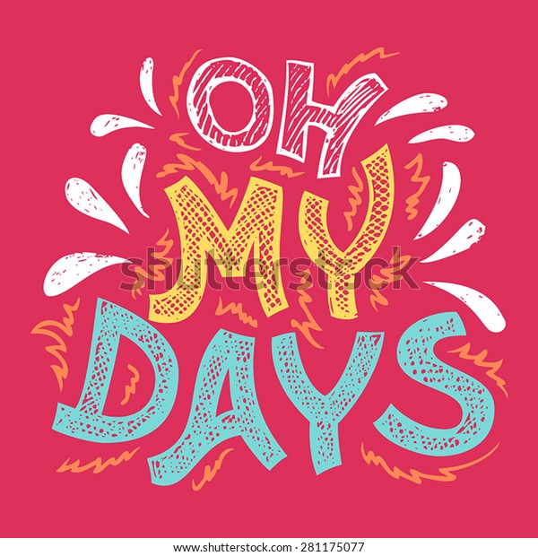 oh-my-days-handlettering-tshirt-typographic-stock-vector-royalty-free-281175077-shutterstock