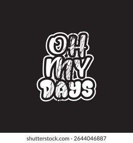 Oh my days typography design