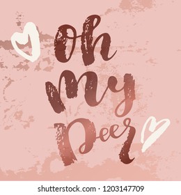 Oh My Deer. Christmas ironic quote calligraphic greeting card in pink gold colors. Bronze texture luxury foil backround. Hand lettering, modern calligraphy. Merry Christmas design. Vector