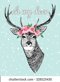 Oh my deer slogan. Deer with roses hand drawn illustration