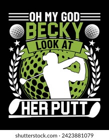 Oh dios Becky mira su diseño de camisetas de golf de putt. ilustración vectorial