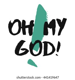 Oh My God! (Brush Lettering Vector Illustration Design Template)