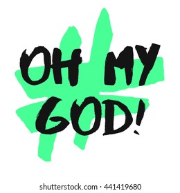 Oh My God! (Brush Lettering Vector Illustration Design Template)