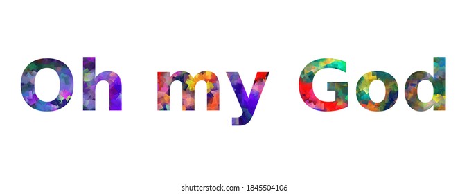 Oh my God. Colorful typography text banner. Vector the word of oh my god