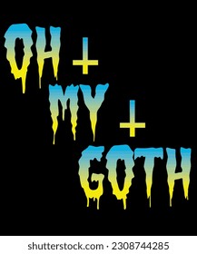 Oh My Goth Lettering For Gothic People