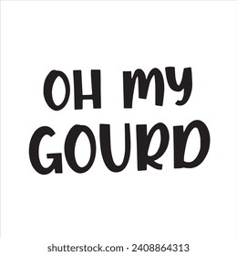 oh my gourd background inspirational positive quotes, motivational, typography, lettering design