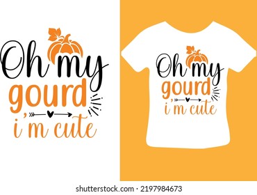 Oh my gourd i'm cute svg design