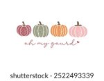 oh my gourd, Fall Autumn Quote Typography T shirt Design