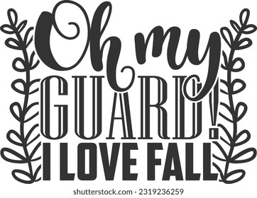 Oh My Guard I Love Fall - Fall Design