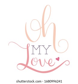 Oh My Love Vector Font Hand lettering Calligraphy Mothers Day