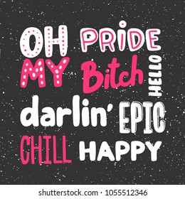 Oh my, pride, bitch, hello, darlin', epic, chill, happy. Stickers set for social media content. Vector hand drawn illustration design. Bubble pop art style. Good for poster, t shirt print, card