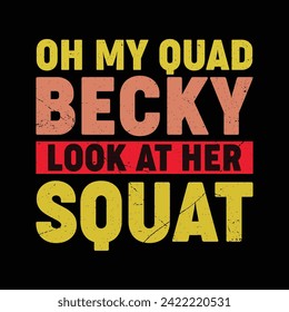 Oh My Quad Becky Look at Her Squat Vector T shirt design