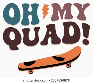 Oh My Quad Svg,Roller Skates Svg,Skateboard Ride Svg,Cut File,commercial use,Calligraphy t-shirt Design,Skate Svg,Vintage,Silhouette