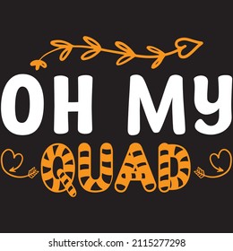 oh my quad t shirt design, vector file.