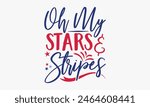 Oh My Stars  Stripes - 4th of July t-shirt Design, Typography Design, Download now for use on t-shirts, Mug, Book and pillow cover. 4th of July Bundle. 
