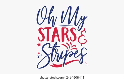 Oh My Stars  Stripes - 4th of July t-shirt Design, Typography Design, Download now for use on t-shirts, Mug, Book and pillow cover. 4th of July Bundle. 
