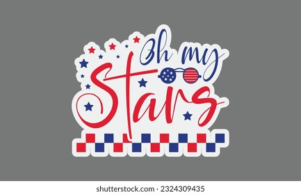 Oh my stars svg, 4th of July svg, Patriotic , Happy 4th Of July, America shirt , Fourth of July sticker, independence day usa memorial day typography tshirt design vector file svg