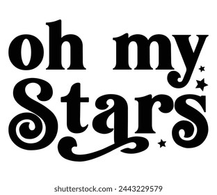 Oh My Stars Svg,4th of July,America Day,independence Day,Patriotic, T-shirt svg