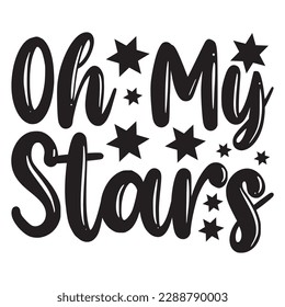 Oh My Stars 
T-shirt Design Vector File
