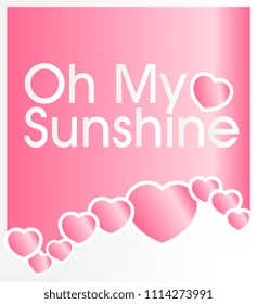 oh my sunshine, vector with background cream love theme for greeting card or poster