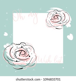 Oh my wish list. Cute girly template vector floral design. Pastel colored brush background with hand drawn blush pink roses doodle flowers.