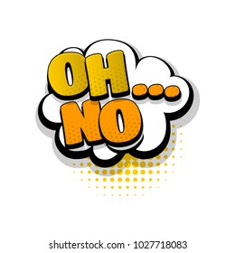 oh no hand drawn pictures effects. Template comics speech bubble halftone dot background. Pop art style. Comic dialog cloud, text pop-art. Creative idea conversation sketch explosion.