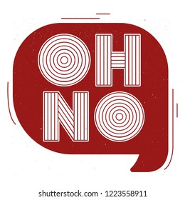 "OH NO" Talking Balloon, Speech Bubble, Chat Circle. Typo and Tipographic Design with red background.
