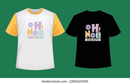 oh ! no you didn't typography t shirt  , typography , t shirt , SVG 