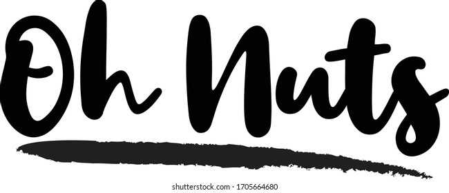 Oh Nuts Typography. Handwritten phrase. Inspiration graphic design, 