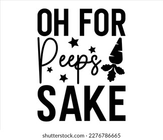 Oh For Peeps Sake Svg Design,Easter Bunny svg,Bunny Svg,Easter Quotes Saying, Retro Easter Cut Files Cricut,Easter Egg svg,Good for Happy Easter, Easter Designs,