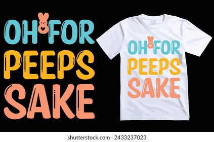 oh for peeps sake Typography T-shirt Design