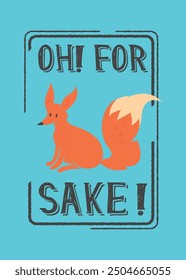 oh for sake typography slogan, vector illustration for t-shirt.