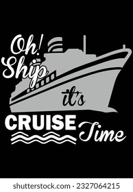 Oh ship it's cruise time vector art design, eps file. design file for t-shirt. SVG, EPS cuttable design file