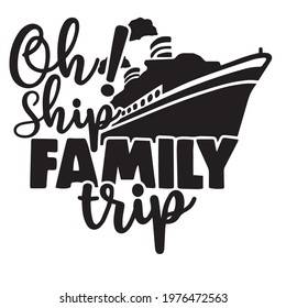 oh ship family trip logo, quote typography, lettering design