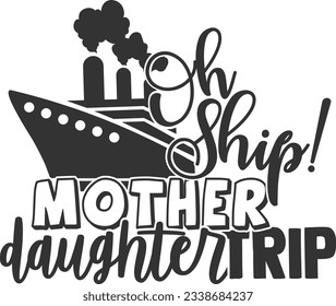 Oh Ship Mother Daughter Trip - Mother Daughter Design