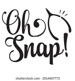 oh snap background inspirational positive quotes, motivational, typography, lettering design