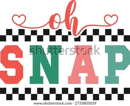 Oh Snap, Christmas Design And Vector File
