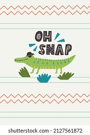 Oh Snap lettering. Green pirate crocodile safari. Safari animal sailor. Doodle illustration Hand drawn nursery baby scandinavian style, kids t shirt postcard