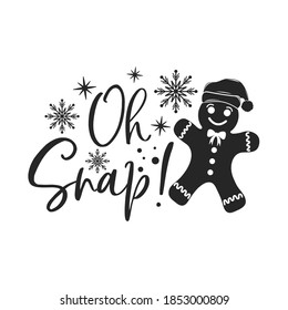 Oh Snap! positive slogan inscription. Christmas postcard, New Year, banner lettering. Illustration for prints on t-shirts and bags, posters, cards. Christmas phrase.