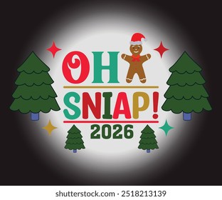 Oh Sniap!2026 T-shirt, Merry Christmas SVG,Funny Christmas Quotes, New Year Quotes, Merry Christmas Saying, Christmas Saying, Holiday T-shirt, Cut File for Cricut