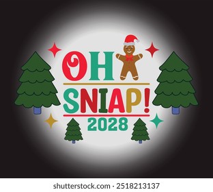 Oh Sniap!2028 T-shirt, Merry Christmas SVG,Funny Christmas Quotes, New Year Quotes, Merry Christmas Saying, Christmas Saying, Holiday T-shirt, Cut File for Cricut