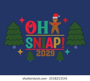 Oh Sniap!2029 T-shirt, Merry Christmas SVG,Funny Christmas Quotes, New Year Quotes, Merry Christmas Saying, Christmas Saying, Holiday T-shirt, Cut File for Cricut