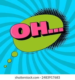 OH speech bubble in trendy pop art style. Comic sound effect.