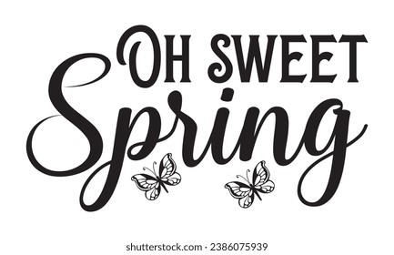 Oh sweet spring  Lettering design for greeting banners, Mouse Pads, Prints, Cards and Posters, Mugs, Notebooks, Floor Pillows and T-shirt prints design.
