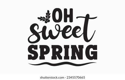 Oh sweet spring svg, Hello Spring Svg, Farmhouse Sign, Spring Quotes t shirt design bundle, Spring Flowers svg bundle, Cut File Cricut, Hand-Lettered Quotes, Silhouette, vector, t shirt, Easter Svg svg