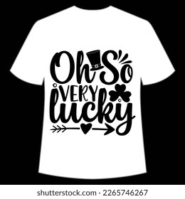 Oh so very lucky St Patrick's Day Shirt Print Template, Lucky Charms, Irish, everyone has a little luck Typography Design